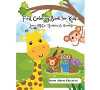 First Coloring Book for Kids: Learn ABCs, Numbers & Animals: Learn ABCs, Numbers & Animals