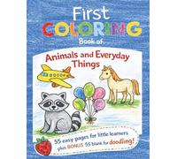 First Coloring Book of Animals and Everyday Things: 55 Bold Designs + 55 Blank Sheets for Free Drawing (8.5 x 11)