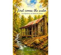 first comes the water: The Mystery of Redbird Creek