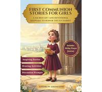 First Communion Stories for Girls: A Sacred Gift and Devotional Keepsake to Honor the Eucharist, Help Her Grow in Faith and Wisdom, and Follow Jesus Every Day