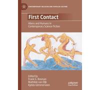 First Contact: Aliens and Humans in Contemporary Science Fiction