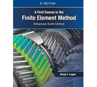 A First Course in the Finite Element Method, Enhanced Edition, Si Version
