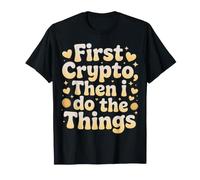 First Crypto, Then I Do The Things Investor Trader |- Maglietta