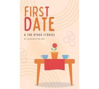 First Date & The Other Stories: Collection of Three Short Stories