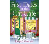 First Dates at the Cat Cafe: An absolutely uplifting and cosy romantic comedy to warm your heart