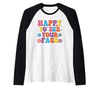 First Day of School Shirt Happy to See Your Face Maglia con Maniche Raglan