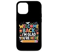 First Day Of School Welcome Back I'm Glad You're Here Custodia per iPhone 12/12 Pro