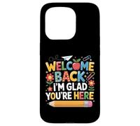 First Day Of School Welcome Back I'm Glad You're Here Custodia per iPhone 15 Pro