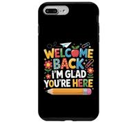 First Day Of School Welcome Back I'm Glad You're Here Custodia per iPhone 7 Plus/8 Plus