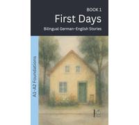 First Days: Bilingual German-English Stories: 1