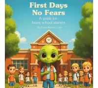 First Days, No Fears: A Guide for Brave School Starters