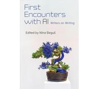 First Encounters with AI: Writers on Writing