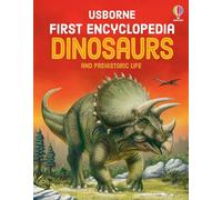 First Encyclopedia of Dinosaurs: An Introduction to Prehistoric Animals, the Ice Age, and Extinctions, for Kids (Ages 5-8)
