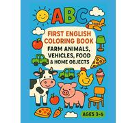 First English Coloring Book: Farm Animals, Vehicles, Food & Home Objects | Ages 3-6: Easy Coloring Pages with Big Words for Early Learners to Trace and Repeat