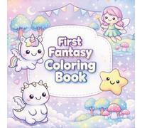 First Fantasy Coloring Book for Toddlers Ages 2-4: Big Easy Magical Coloring Pages with Cute Unicorns, Friendly Dragons, Fairies and Stars | Simple Fantasy Designs for Little Kids