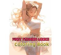 First Fashion Looks Coloring Book: Delight in adorable fashion scenes that encourage creativity and confidence in budding young stylists and designers
