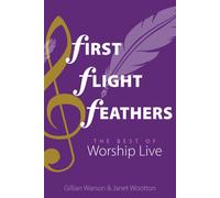 First Flight Feathers: The Best of Worship Live - Warson Gillian