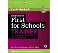 First for Schools Trainer for the revised exam. Six Practice Tests with Answers and 3 Audio CDs (online)