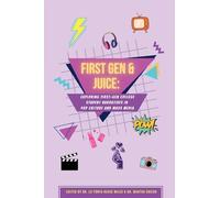 First Gen & Juice: Exploring First-Gen Student Narratives in Pop Culture and Mass Media