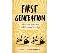 First Generation: How to Overcome the Relentless Side-Eye