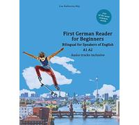 First German Reader for Beginners: Bilingual for Speakers of English A1 A2: 1