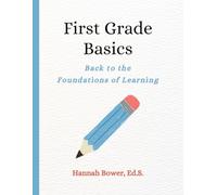 First Grade Basics: A Parent-Friendly Guide to Core Skills, Simple Learning, and Confident Progress