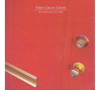 FIRST GRADE CRUSH - IT'S NOT YOU, IT'S ME