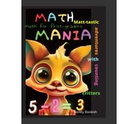 First-Grade Math Activity Book: Little Beginners Learn To Count Numbers, Addition Subtraction Number-Tracing; Fun Coloring Workbook: Home Schoolers & Class Attendees 8.5 x11 Paperback.