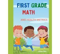 FIRST GRADE MATH AND HEALTH METRICS