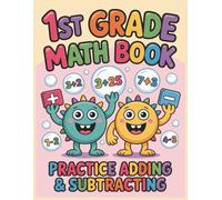 First Grade Math Practice Book: Perfect for Homework and HomeSchoole Help and Extra Practice: Easy-to-Follow Pages That Improve Focus, Accuracy, and Confidence