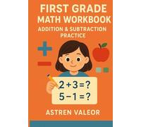 First Grade Math Workbook: Addition & Subtraction Practice