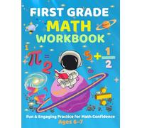 First Grade Math Workbook for Ages 6-7: Master Addition, Subtraction, Place Value, Time, Money & More with Fun Activities That Build Math Confidence and Support Classroom Learning