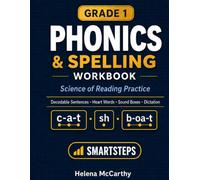 First Grade Phonics & Spelling Workbook: Science of Reading Practice with Decodable Sentences, Heart Words, Sound Boxes, Dictation & Answer Key