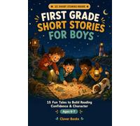 First Grade Short Stories for Boys: 15 Fun Tales to Build Reading Confidence & Character (Ages 6-7)