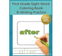 First Grade Sight Word Coloring Book & Writing Practice: See It. Color It. Write It. A First Grade Sight Word Workbook with Traceables, Flashcards & Coloring Pages for Confident Early Readers