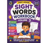 First Grade Sight Words Workbook Volume 3: Word Search, Fill in the Blanks, Quizzes, Matching Games and Reading Practice for Kids Ages 6-8