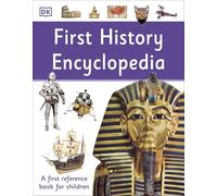 First History Encyclopedia: A First Reference Book for Children (DK First Reference)