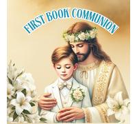 First Holy Communion for Boy: Beautiful Catholic Guest Book for First Communion Celebration - Record Messages, Blessings and Memories