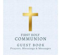 First Holy Communion Guest Book, Prayers, Blessings & Messages: Traditional Memory Keepsake For Friends & Family To Sign In and Share Well Wishes, With Photo Pages, Blue