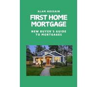 First Home Mortgage: New Buyer’s Guide to Mortgages