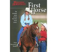 First Horse: The Complete Guide for the First-time Horse Owner