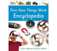First How Things Work Encyclopedia (Copertina rigida) DK First Reference