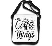 First I Drink My Coffee Then I Do My Things Borsa a tracolla bianca