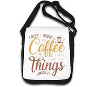 First I Drink My Coffee Then I Do My Things Borsa a tracolla bianca