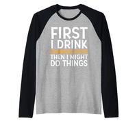 First I Drink Pumpkin Spice Then I Might Do Things Humor Maglia con Maniche Raglan