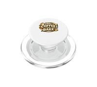 First I Drink The Coffee Then I Bake Sourdough Bread Baking PopSockets PopGrip per MagSafe