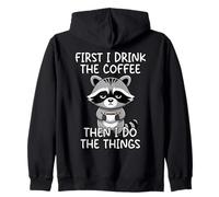 First I Drink The Coffee Then I Do The Things Felpa con Cappuccio