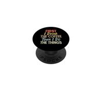 First I Drink The Coffee Then I Do The Things, Funny Coffee PopSockets PopGrip Adesivo