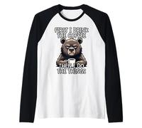 First I Drink The Coffee Then I Do The Things Maglia con Maniche Raglan