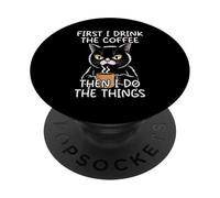 First I Drink The Coffee Then I Do The Things PopSockets PopGrip Adesivo